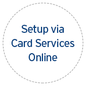 Setup via Card Services Online